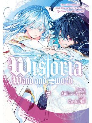 cover image of Wistoria: Wand and Sword, Volume 7